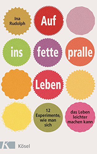 Auf ins fette, pralle Leben: 12 Experimente, wie man sich das Leben leichter machen kann