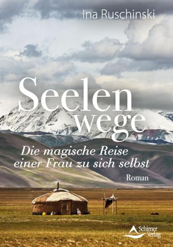 Seelenwege: Die magische Reise einer Frau zu sich selbst