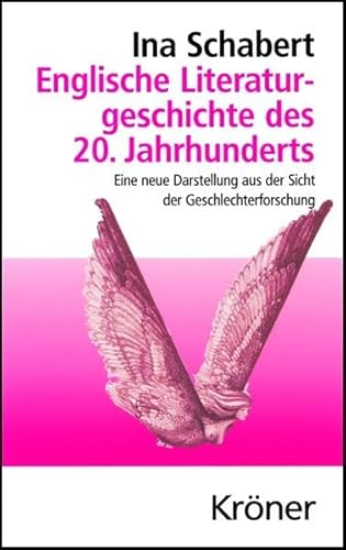 Englische Literaturgeschichte des 20. Jahrhunderts: Eine neue Darstellung aus der Sicht der Geschlechterforschung (Kröners Taschenausgaben (KTA))