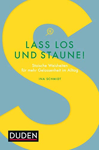 Lass los und staune!: Stoische Weisheiten für mehr Gelassenheit im Alltag von Bibliograph. Instit. GmbH