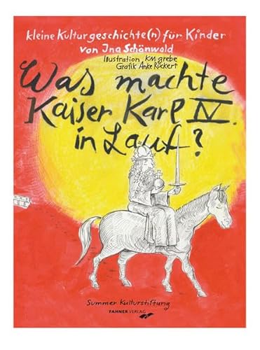 Was machte Kaiser Karl IV in Lauf?: Kleine Kulturgeschichte(n) für Kinder