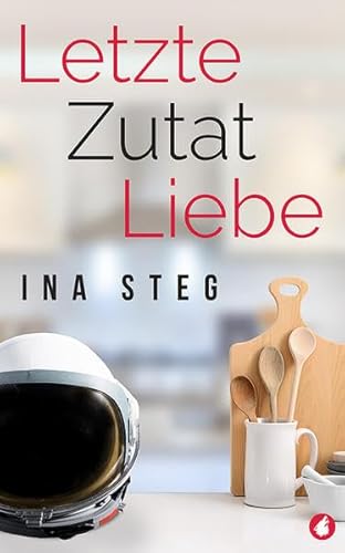Letzte Zutat Liebe von Ylva Verlag e.Kfr.