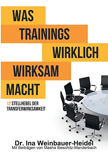 Was Trainings wirklich wirksam macht: 12 Stellhebel der Transferwirksamkeit von Tredition Gmbh