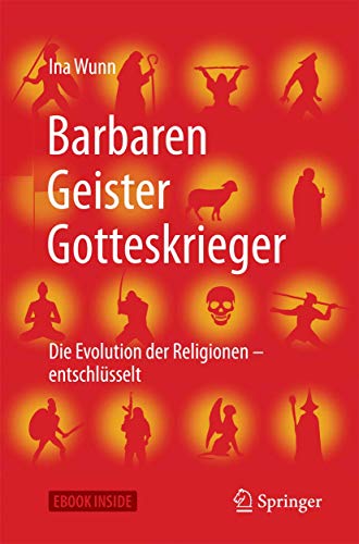 Barbaren, Geister, Gotteskrieger: Die Evolution der Religionen – entschlüsselt Barbaren, Geister, Gotteskrieger: Die Evolution der Religionen – entschlüsselt von Springer