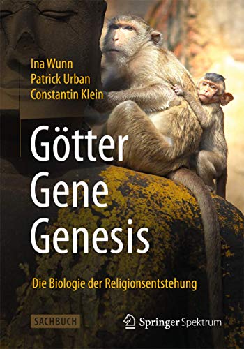 Götter - Gene - Genesis: Die Biologie der Religionsentstehung