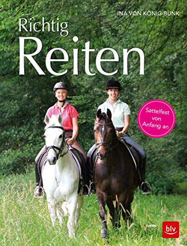 Richtig Reiten: Sattelfest von Anfang an (BLV Pferde & Reiten)