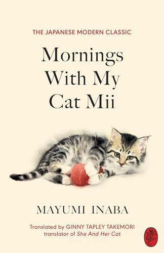 Mornings With My Cat Mii: The beloved Japanese modern classic, the perfect gift for cat lovers Mornings With My Cat Mii: The beloved Japanese modern classic, the perfect gift for cat lovers
