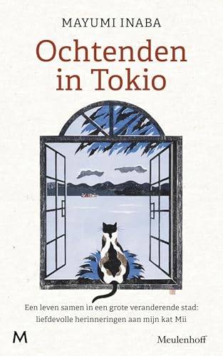 Ochtenden in Tokio: een leven samen in een grote veranderende stad : liefdevolle herinneringen aan mijn kat Mii Ochtenden in Tokio: een leven samen in een grote veranderende stad : liefdevolle herinneringen aan mijn kat Mii von J.M. Meulenhoff