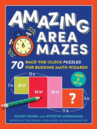 Amazing Area Mazes: 70 Race-The-Clock Puzzles for Budding Math Wizards: 1 (Original Area Mazes)