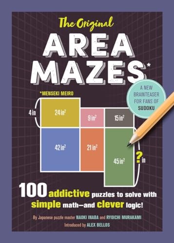 The Original Area Mazes: 100 Addictive Puzzles to Solve with Simple Math―and Clever Logic!