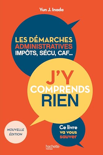 J'y comprends rien ! Nouvelle édition: Les démarches administratives, impôts, sécu, CAF...ce livre va vous sauver von HACHETTE PRAT