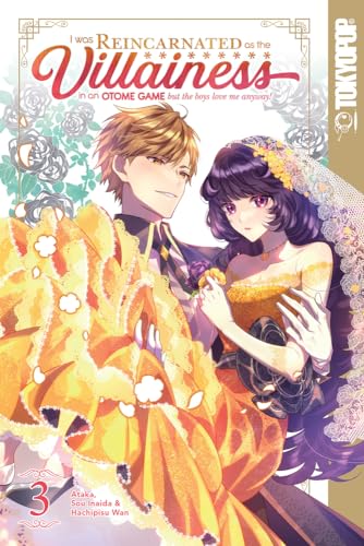 I Was Reincarnated As the Villainess in an Otome Game but the Boys Love Me Anyway! 3: Volume 3