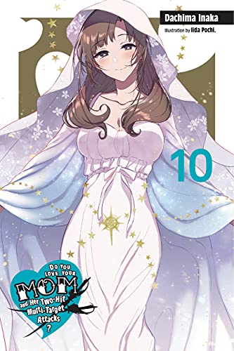 Do You Love Your Mom and Her Two-Hit Multi-Target Attacks?, Vol. 10 (light novel) (LOVE MOM & 2 HIT MULTI TARGET ATTACKS LIGHT NOVEL SC, Band 10) von Yen Press