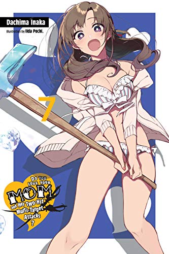 Do You Love Your Mom and Her Two-Hit Multi-Target Attacks?, Vol. 7 (light novel): Volume 7 (LOVE MOM & 2 HIT MULTI TARGET ATTACKS LIGHT NOVEL SC, Band 7) von Yen Press