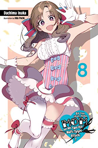 Do You Love Your Mom and Her Two-Hit Multi-Target Attacks?, Vol. 8 (light novel) (LOVE MOM & 2 HIT MULTI TARGET ATTACKS LIGHT NOVEL SC, Band 8)