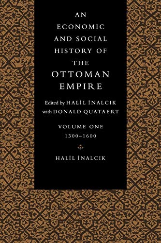 Economic Hist Ottoman Empire v1: 1300-1600 (An Economic and Social History of the Ottoman Empire, 1300-1914 2 Volume Paperback Set, Band 1)