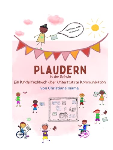 Plaudern in der Schule: Ein Kinderfachbuch über Unterstützte Kommunikation von Self Publishing