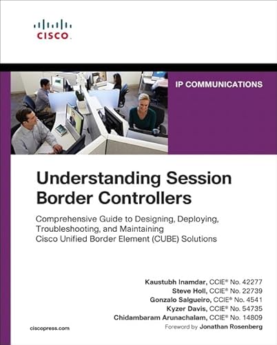 Understanding Session Border Controllers: Comprehensive Guide to Designing, Deploying, Troubleshooting, and Maintaining Cisco Unified Border Element ... Element Solutions (Networking Technology) von Cisco