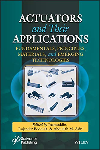 Actuators: Fundamentals, Principles, Materials and Applications: Fundamentals, Principles, Materials, and Emerging Technologies von Wiley