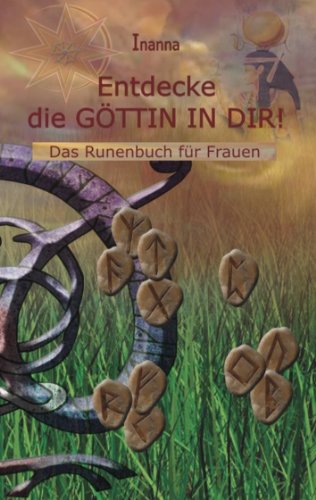 Entdecke die Göttin in dir: Das Runenbuch für Frauen von Books on Demand GmbH