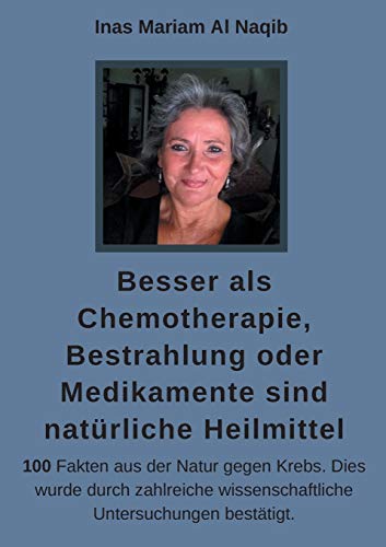 Besser als Chemotherapie, Bestrahlung oder Medikamente sind natürliche Heilmittel: 100 Fakten aus der Natur gegen Krebs. Dies wurde durch ... Sie Zivilisationskrankheiten keine Chance. Besser als Chemotherapie, Bestrahlung oder Medikamente sind natürliche Heilmittel: 100 Fakten aus der Natur gegen Krebs. Dies wurde durch ... Sie Zivilisationskrankheiten keine Chance.