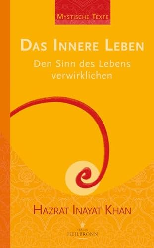 Das innere Leben: Den Sinn des Lebens verwirklichen (Mystische Texte)