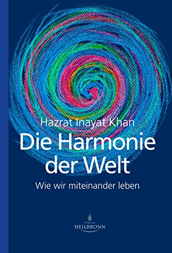 Die Harmonie der Welt: Wie wir miteinander leben von Heilbronn
