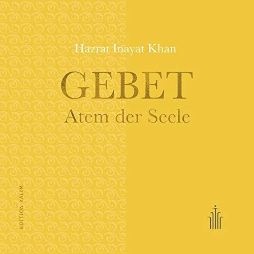 Gebet - Atem der Seele (Edition Kalim: Kostbare Weisheitstexte und spirituelle Wegbegleiter)