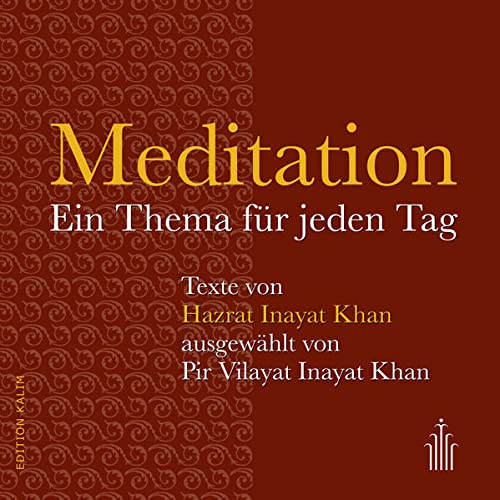 Meditation: Ein Thema für jeden Tag (Edition Kalim: Kostbare Weisheitstexte und spirituelle Wegbegleiter)
