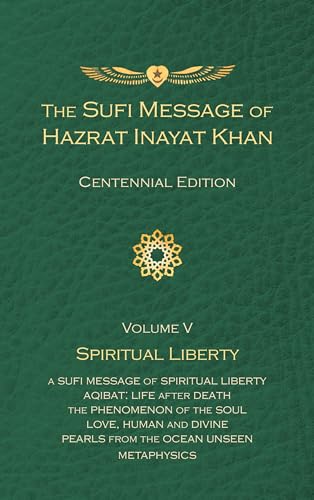 The Sufi Message of Hazrat Inayat Khan Vol. 5 Centennial Edition: Spiritual Liberty (5) (The Sufi Message of Hazrat Inayat Khan, Centennial Edition, 5, Band 5)