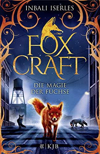 Foxcraft – Die Magie der Füchse von FISCHER KJB
