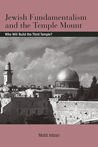Jewish Fundamentalism and the Temple Mount: Who Will Build the Third Temple? (SUNY series in Israeli Studies) von State University of New York Press