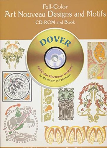 Full-Color Art Nouveau Designs and Motifs: 300 Differenct Permission-Free Designs (Dover Electronic Clip Art)