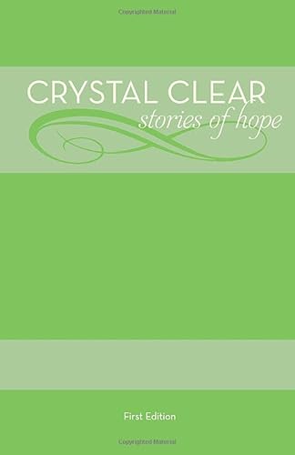 Crystal Clear: Stories of Hope Crystal Clear: Stories of Hope