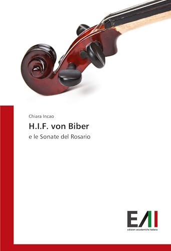 H.I.F. von Biber: e le Sonate del Rosario von Edizioni Accademiche Italiane