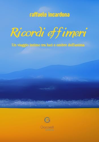 Ricordi effimeri. Un viaggio intimo tra luci e ombre dell'anima