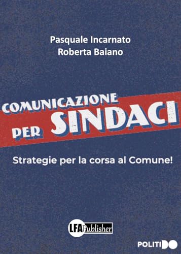 Comunicazione per sindaci. Strategia per la corsa al comune! von LFA Publisher