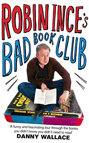 Robin Ince's Bad Book Club: One man's quest to uncover the books that taste forgot von Sphere