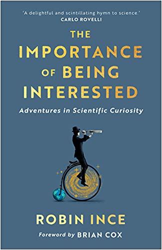 The Importance of Being Interested: Adventures in Scientific Curiosity von Atlantic Books