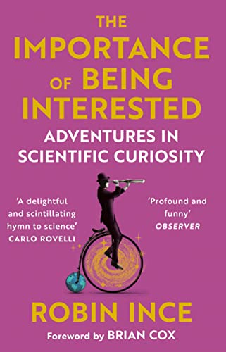 The Importance of Being Interested: Adventures in Scientific Curiosity von Atlantic Books