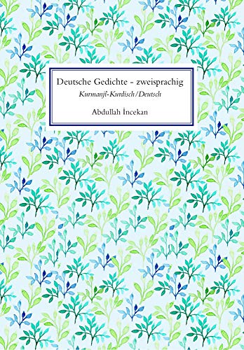 Deutsche Gedichte zweisprachig: (Kurmanji-Kurdisch / Deutsch)