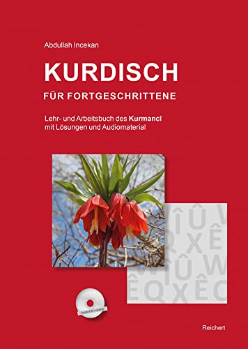 Kurdisch für Fortgeschrittene: Lehr- und Arbeitsbuch des Kurmancî mit Lösungen und Audiomaterial von Reichert Verlag