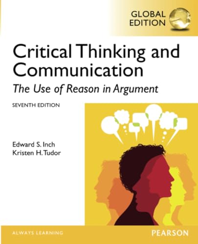 Critical Thinking and Communication: The Use of Reason in Argument, Global Edition: The Use of Reason in Argument, Global Edition Critical Thinking and Communication: The Use of Reason in Argument, Global Edition: The Use of Reason in Argument, Global Edition von Pearson