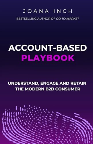 Account-Based Playbook: Understand, Engage and Retain the Modern B2B Consumer