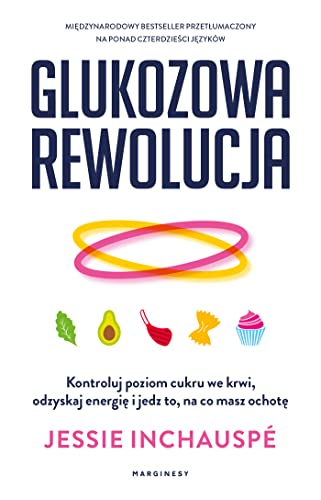 Glukozowa rewolucja: Kontroluj poziom cukru we krwi, odzyskaj energię i jedz to, na co masz ochotę von Marginesy