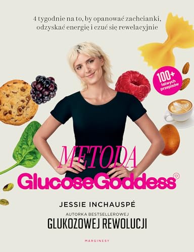 Metoda Glucose Goddess: 4 tygodnie na to, by opanować zachcianki, odzyskać energię i czuć się rewelacyjnie von Marginesy