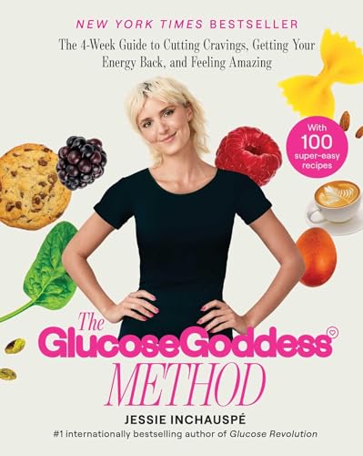 The Glucose Goddess Method: The 4-Week Guide to Cutting Cravings, Getting Your Energy Back, and Feeling Amazing von S&S/Simon Element