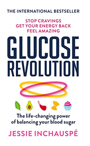Glucose Revolution: The life-changing power of balancing your blood sugar Glucose Revolution: The life-changing power of balancing your blood sugar