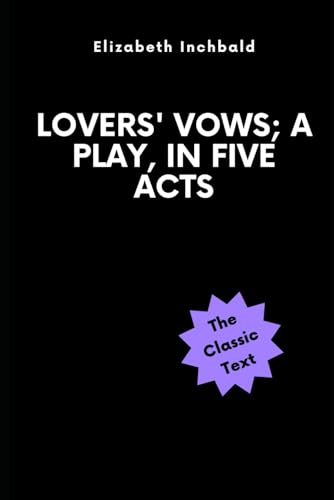 Lovers' Vows; A Play, In Five Acts von Independently published