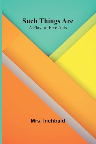 Such Things Are: A Play, in Five Acts von Alpha Edition